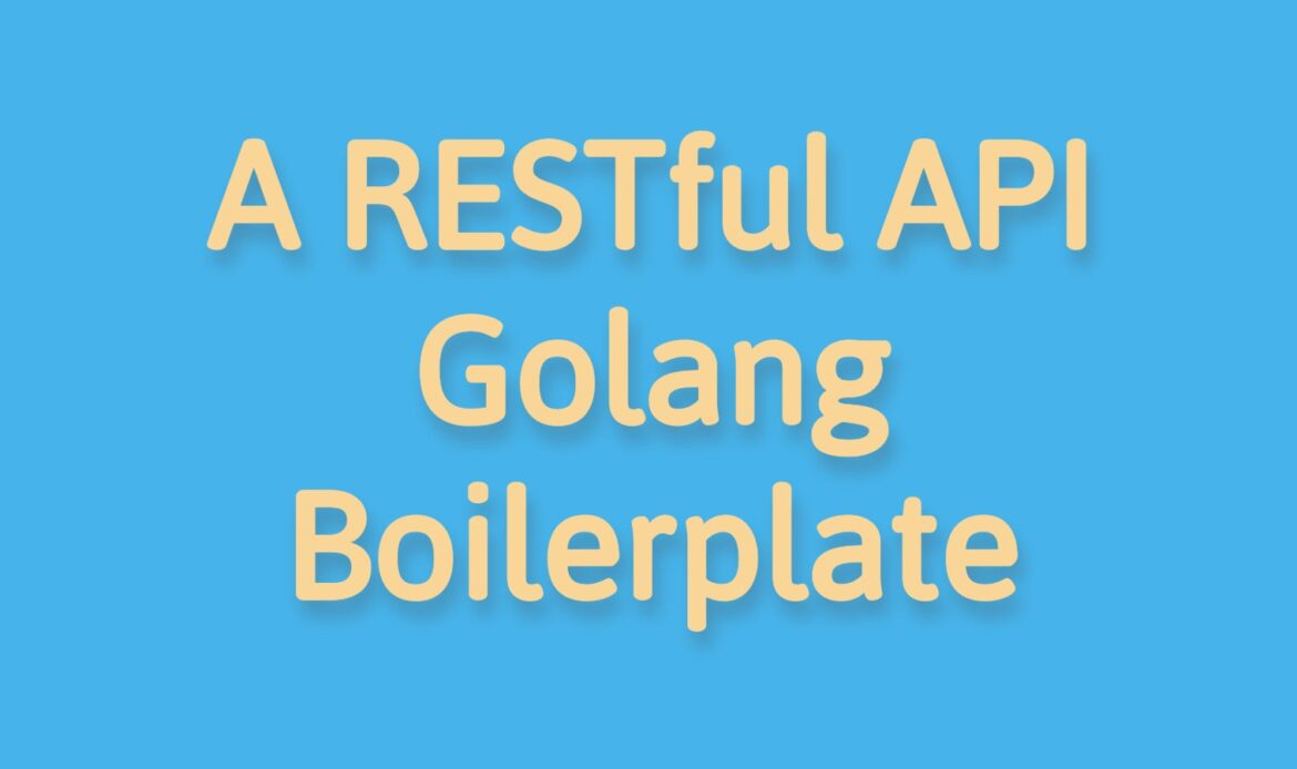 Golang RESTful API Boilerplate