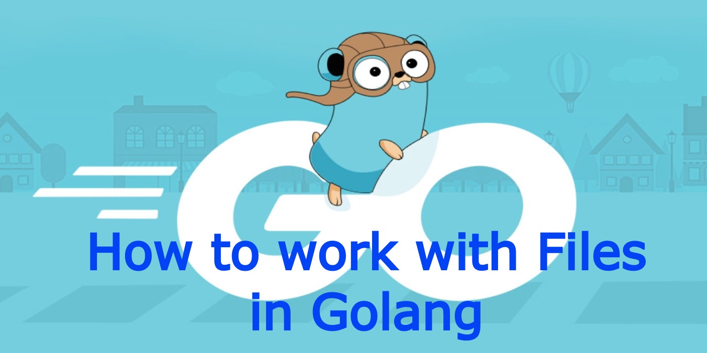 how to work with files in golang